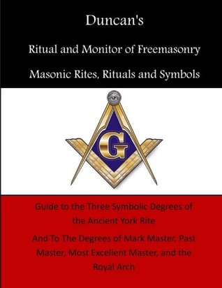 Read Duncan's: Ritual and Monitor of Freemasonry (Masonic Rites, Rituals and Symbols) - Malcolm C. Duncan file in PDF