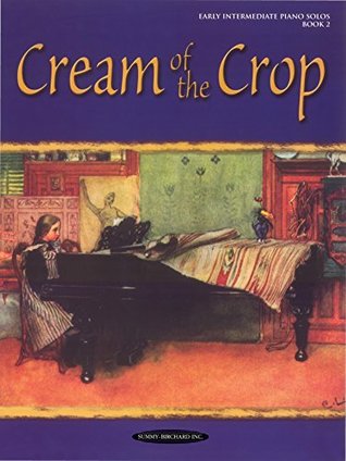 Download Cream of the Crop, Book 2: For Intermediate Piano - Various | ePub