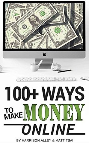 Full Download 100 Ways to Make Money Online: How to Make Money from Home and Start Achieving Financial Freedom Today - Matt Tsai | PDF