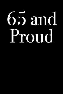 Full Download 65 and Proud: Blank Lined Journal - 6x9 - Happy Birthday Gift -  | PDF