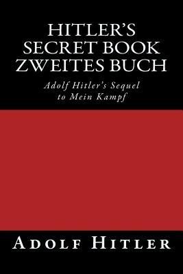 Full Download Zweites Buch (Hitler's Secret Book): Adolf Hitler's Sequel to Mein Kampf - Adolf Hitler | PDF