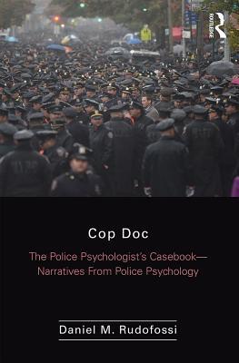 Read Online Cop Doc: The Police Psychologist's Casebook--Narratives from Police Psychology - Daniel M Rudofossi file in ePub