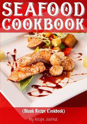 Full Download Seafood Cookbook: Blank Recipe Cookbook, 7 X 10, 100 Blank Recipe Pages -  file in ePub