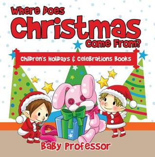 Read Where Does Christmas Come From? - Children's Holidays & Celebrations Books - Baby Professor | PDF