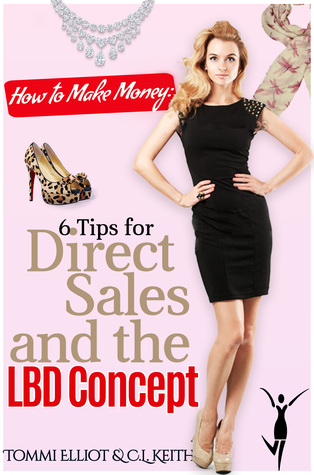 Full Download How to Make Money: 6 Tips for Direct Sales and the LBD Concept - C.L. Keith file in ePub