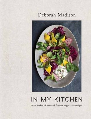 Read Online In My Kitchen: A Collection of New and Favorite Vegetarian Recipes [a Cookbook] - Deborah Madison | ePub