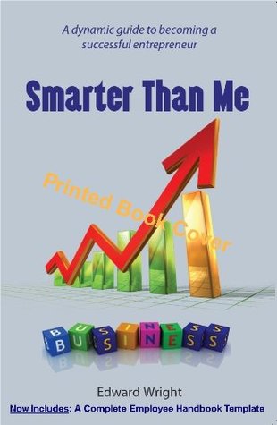 Read Online Smarter Than Me: Success Starting a Business and Selling a Business to a ESOP - Edward Wright file in ePub