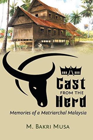 Read Online Cast From The Herd: Memories of Matriarchal Malaysia - M. Bakri Musa | ePub