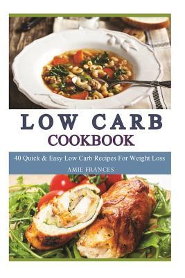 Full Download Low Carb: 40 Quick & Easy Low Carb Recipes for Weight Loss - Amie Frances file in ePub