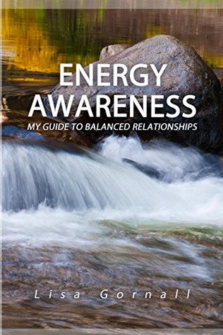 Read Energy Awareness: My Guide to Balanced Relationships (In Light & Love Book 3) - Lisa Gornall | PDF