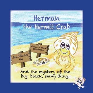 Read Herman the Hermit Crab: And the Mystery of the Big, Black, Shiny Thing. - Sharon Canfield Dorsey | PDF