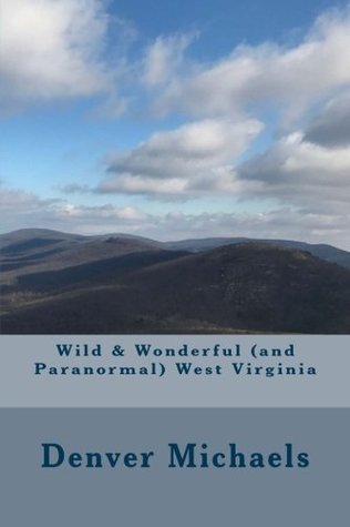 Read Wild & Wonderful (and Paranormal) West Virginia - Denver Michaels file in PDF