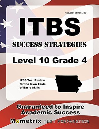 Download ITBS Success Strategies Level 10 Grade 4 Study Guide: ITBS Test Review for the Iowa Tests of Basic Skills - ITBS Exam Secrets Test Prep Team | ePub