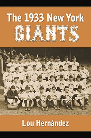 Full Download The 1933 New York Giants: Bill Terry's Unexpected World Champions - Lou Hernández | PDF