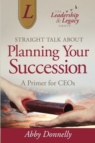 Read Online Straight Talk About Planning Your Succession: A Primer for CEOs - Abby Donnelly file in ePub