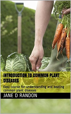 Download Introduction to common plant diseases: Easy course for understanding and beating common plant diseases (Protection for plants) - Jane D Randon file in PDF