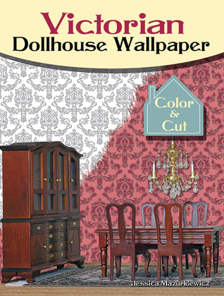 Read Ready-to-Use Victorian Dollhouse Wallpaper Coloring Book - Jessica Mazurkiewicz file in ePub