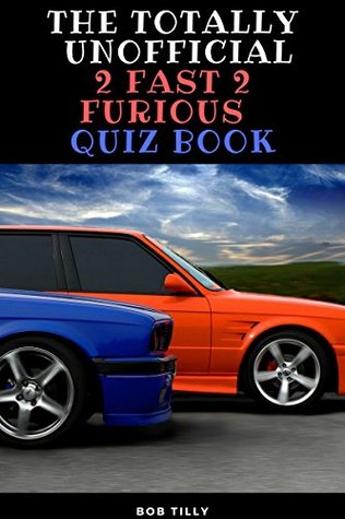 Full Download The Unofficial 2 Fast 2 Furious Quiz Book: 50 things you didn't know about 2 Fast 2 Furious - Bob Tilly file in ePub