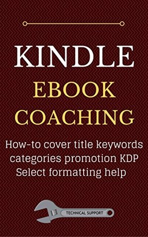 Read Kindle eBook Coaching: How-to cover title keywords categories promotion KDP Select formatting help - eBook Mechanic file in PDF