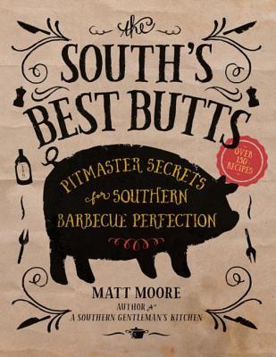 Read Online South's Best Butts: Pitmaster Secrets for Southern Barbecue Perfection - Matt Moore file in ePub