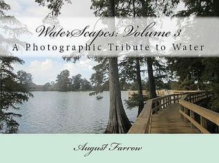 Read Online WaterScapes: Volume 3: A Photographic Tribute to Water - August Farrow file in ePub