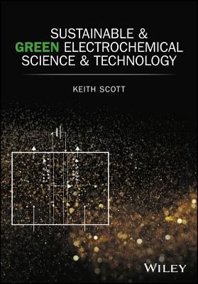 Read Sustainable and Green Electrochemical Science and Technology - Keith Scott file in PDF