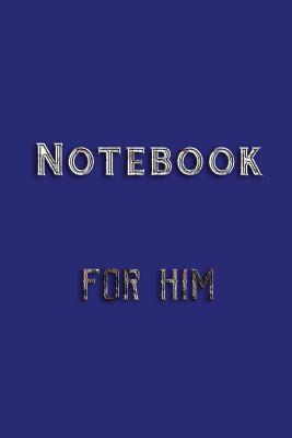 Full Download Notebook for Him: 6 X 9, 108 Lined Pages (Diary, Notebook, Journal) -  | PDF