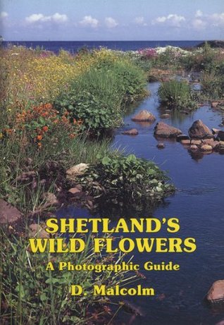 Full Download Shetland's Wild Flowers: A Photographic Guide - D. Malcolm | ePub