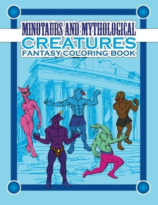 Download Minotaurs And Mythological Creatures Fantasy Coloring Book (Super Fun Coloring Books For Kids 2) (Volume 11) - Lilt Kids Coloring Books file in ePub