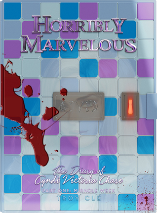 Download Horribly Marvelous: The Diary of Cyndi Victoria Chase (Part One: Miracle Week) - Troy CLE file in ePub