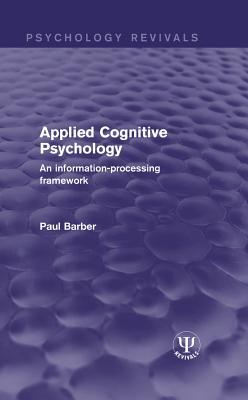 Full Download Applied Cognitive Psychology: An Information-Processing Framework - Paul J. Barber file in ePub