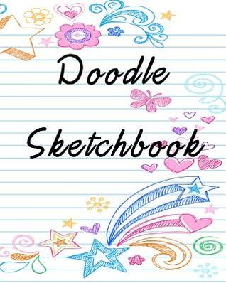 Full Download Doodle Sketchbook: Blank Journals to Write In, Doodle In, Draw in or Sketch In, 8 X 10, 150 Unlined Blank Pages (Blank Notebook & Diary) -  | PDF