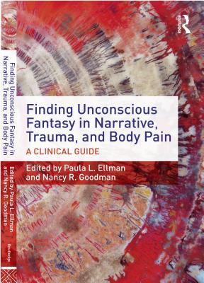 Read Finding Unconscious Fantasy in Narrative, Trauma, and Body Pain: A Clinical Guide - Paula L Ellman | PDF