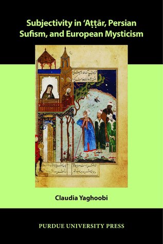 Read Online Subjectivity in ʿAttār, Persian Sufism, and European Mysticism - Claudia Yaghoobi file in ePub