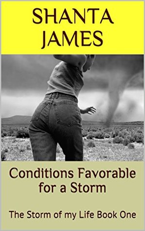 Download Conditions Favorable for a Storm: The Storm of My Life Book One - Shanta James | PDF