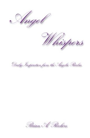 Read Online Angel Whispers: Daily Inspiration from the Angelic Realm - Brian A. Reekers file in PDF