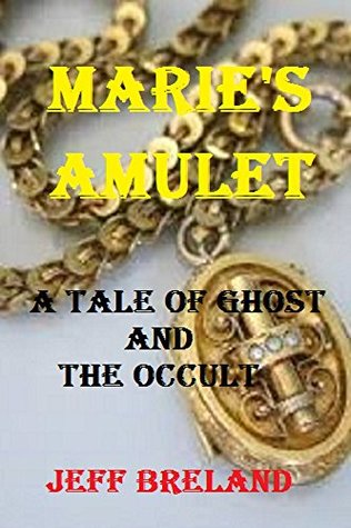 Download Marie's Amulet: A Tale of Ghost and the Occult - Jeff Breland | PDF