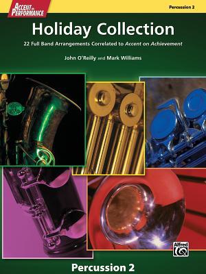 Download Accent on Performance Holiday Collection: 22 Full Band Arrangements Correlated to Accent on Achievement (Percussion 2) - John O'Reilly file in PDF