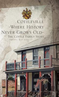 Read Cottleville: Where History Never Grows Old: Second Edition - Sheryl Kay Guffey | ePub