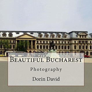 Read Online Beautiful Bucharest: Photography (Beautiful Places Book 18) - Dorin David | ePub