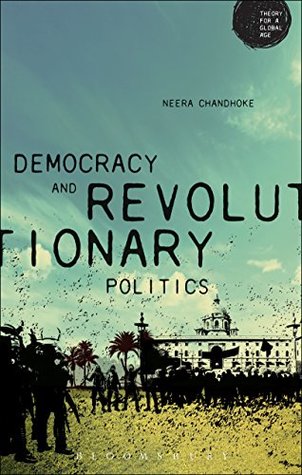 Full Download Democracy and Revolutionary Politics (Theory for a Global Age Series) - Neera Chandhoke file in PDF