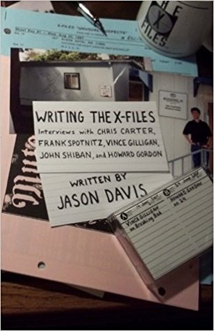 Read Writing The X-Files: Interviews with Chris Carter, Frank Spotnitz, Vince Gilligan, John Shiban, and Howard Gordon - Jason Davis | ePub