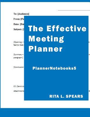 Full Download The Effective Meeting Planner: How to Organize and Cover All Your Meeting Contents. - Rita L. Spears file in ePub