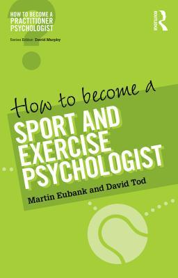 Full Download How to Become a Sport and Exercise Psychologist - Martin Eubank | PDF