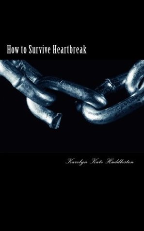 Full Download How to Survive Heartbreak: Dealing with the Hurt & Moving Ahead - Karolyn Kato Huddleston file in ePub