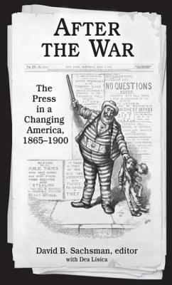 Read Online After the War: The Press in a Changing America, 1865-1900 - David B Sachsman file in ePub