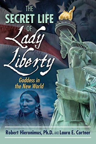 Full Download The Secret Life of Lady Liberty: Goddess in the New World - Robert Hieronimus file in ePub