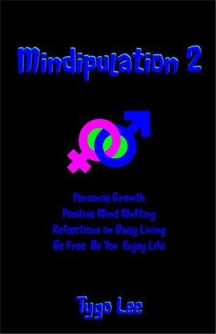 Read Mindipulation 2: Personal Growth: Positive Mind Shifting: Reflections on Daily Living: Be Free: Be You: Enjoy Life - Tygo Lee | PDF