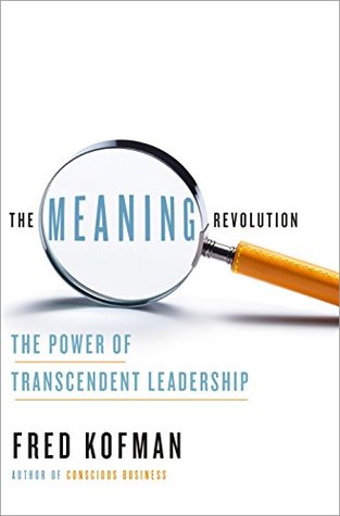 Read Online The Meaning Revolution: The Power of Transcendent Leadership - Fred Kofman file in PDF