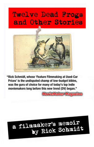 Read Online Twelve Dead Frogs and Other Stories, a Filmmaker's Memoir - Rick Schmidt | PDF